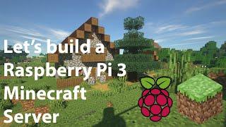 Let's build a Raspberry Pi 3 Minecraft Server