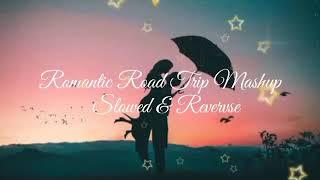 Romantic Road-Trip Mashup_Slowed & Reverbs_ Romantic Travelling Songs _ Arijit Singh _ Best Of 2024