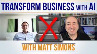 The Biggest PM Opportunity in 20 Years? Transforming Business with AI - Matt Simons