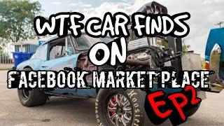 WTF CAR FINDS ON FACEBOOK MARKET PLACE Ep2