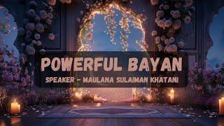 Powerful Bayan - Maulana Sulaiman Khatani