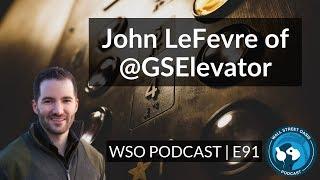 E91: John LeFevre of @GSElevator Joins the WSO Pod