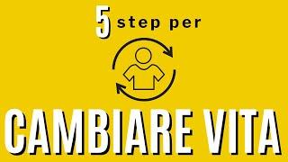 5 step per cambiare vita