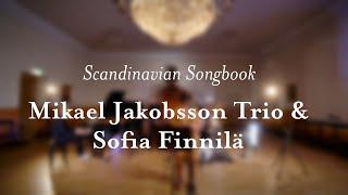 Scandinavian Songbook: Mikael Jakobsson Trio & Sofia Finnilä