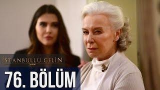 İstanbullu Gelin 76. Bölüm