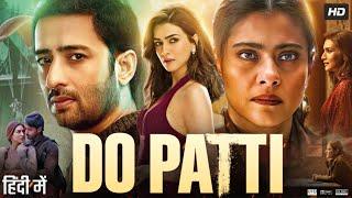 Do Patti Full Movie HD 2024 | Kriti Sanon | Shaheer Sheikh | Kajol | Vivek Mushran | Review & Facst