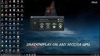 How to enable Shadowplay on any Nvidia GPU