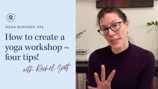 How To Create A Yoga Workshop ~ Business Tips For Yoga Teachers