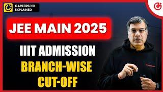 Branch-wise Minimum & Maximum Marks Required for IIITs | JEE Main 2025 Marks vs Colleges