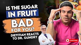 Is Natural Sugar in Fruit Bad for You? | Dietitian Reacts to Dr. Gundry