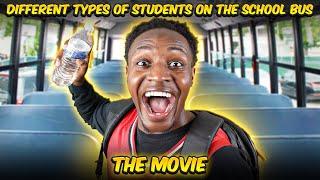 Different types of Students on the School Bus | The Movie