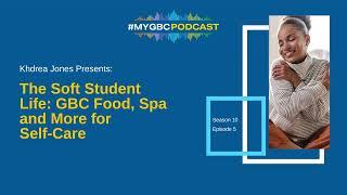 S10E5: The Soft Student Life: GBC Food, Spa and More for Self-Care  | George Brown College