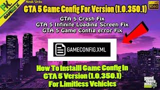 How To Install Gameconfig In GTA 5 Version 1.0.350.1[1.36] | GTA 5 Gameconfig For Limitless Vehicles