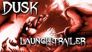 DUSK - LAUNCH TRAILER