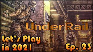 UNDERRAIL Let's Play in 2021: Episode 23 [Blind Playthrough][Drill Dilemma]