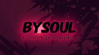 07 - Te Estoy Pensando. - BySoul