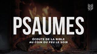 Psaumes. Écoute de la Bibleau coin du feu le soir #biblevision