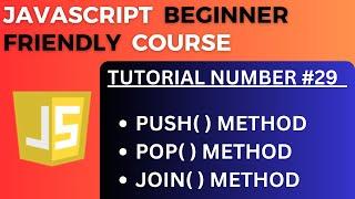 Push ( ) Method | Pop ( ) Method | Join ( ) Method in an Array- JavaScript Tutorial-29 for Beginners