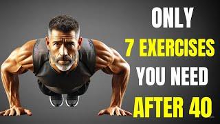 The Only 7 Exercises You Need MEN OVER 40