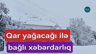 Qar yağacağı ilə bağlı nazirlikdən Xəbərdarlıq!