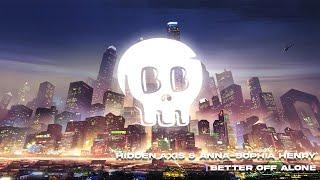 Hidden Axis & Anna-Sophia Henry - Better Off Alone