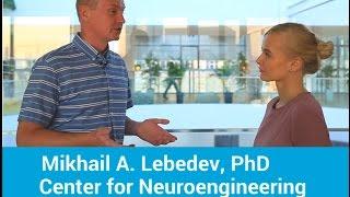 Mikhail A. Lebedev, PhD / Neuroengineering, Brain–computer interfaces and Avatar Project