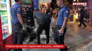 Kütahya’da esnafın başına bela oluyordu, yaralandı