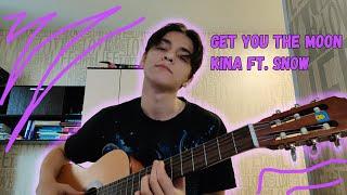 Kina ft. Snow - Get You The Moon (cover)