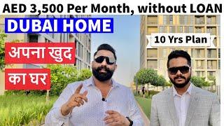 BUYING A HOUSE IN DUBAI  Pay only AED 3500/month 10 year Payment Plan | NO MORTGAGE, NO LOAN