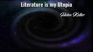 Helen Keller: Literature is my Utopia ......