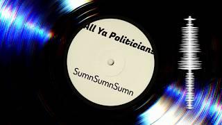 SumnSumnSumn - All Ya Politicians