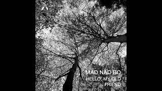 Hello, My Old Friend by Mad Nad Bo