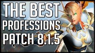 What Are The BEST PROFESSIONS To Have In Patch 8.1.5? WoW BfA