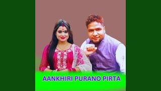 AANKHIRI PURANO PIRTA