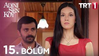 Adını Sen Koy 15. Bölüm