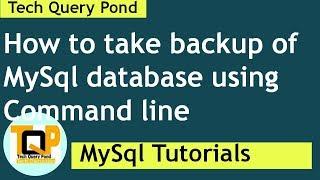 MySql Tutorial : How to take  mysql database backup using command line