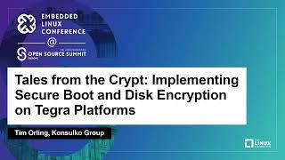 Tales from the Crypt: Implementing Secure Boot and Disk Encryption on Tegra Platforms - Tim Orling