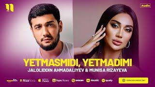 Jaloliddin Ahmadaliyev & Munisa Rizayeva - Yetmasmidi, Yetmadimi (audio 2023)