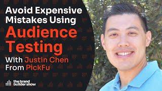 Using Audience Testing To Avoid Expensive Mistakes w/ PickFu’s Justin Chen | Podcast Ep. 100