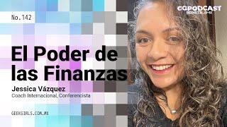 El Poder de las Finanzas - GGPodCast - Jessica Vázquez