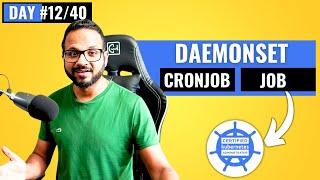 Day 12/40 - Kubernetes Daemonset Explained - Daemonsets, Job and Cronjob in Kubernetes