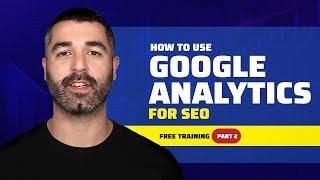 How to Use Google Analytics for SEO (Free Training)