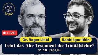  Lehrt das Alte Testament die Trinitätslehre? Dr. Roger Liebi VS Rabbi Igor Itkin