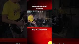 Fade To Black Solo,Metallica,Fade To Black,Metallica Cover,Play w/ Drums OnlyFade To Black Cover