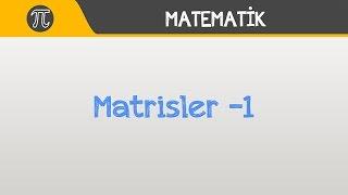 Matrisler -1 | Matematik | Hocalara Geldik