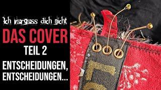 Entscheidungen, Entscheidungen! DAS COVER [TEIL 2/3] für mein "Ich vergess dich nicht" junk journal!