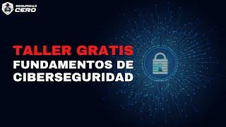 Fundamentos de Ciberseguridad | Taller Gratis | Seguridad Cero