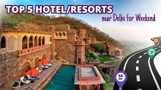 Top 5 Luxurious Hotels/Resorts near Delhi for Weekend!