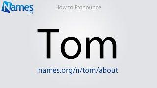 How to Pronounce Tom