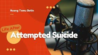 Ruang Tamu Batin :  Mental Health (Life After a Failed Suicide Attempt)